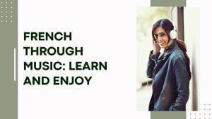 French Through Music: Learn and Enjoy