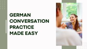 German Conversation Practice Made Easy