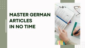 Master German Articles in No Time